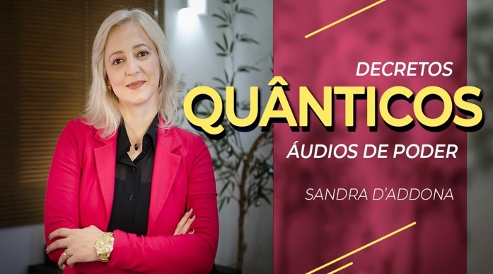 Decretos Quânticos Com Sandra D'Addona