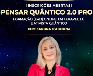 Curso Pensar Quântico Pro Com Sandra D’Addona