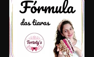 Fórmula Das Tiaras Com Pauliane Sampaio da Tortolys