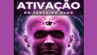 Guia Completo para Ativação do Terceiro Olho