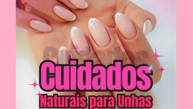 Dicas e Receitas para Fortalecer e Crescer as Unhas