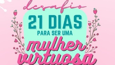 Curso Desafio 21 Dias Para Ser Uma Mulher Virtuosa
